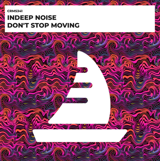 Don't Stop Moving - Indeep Noise